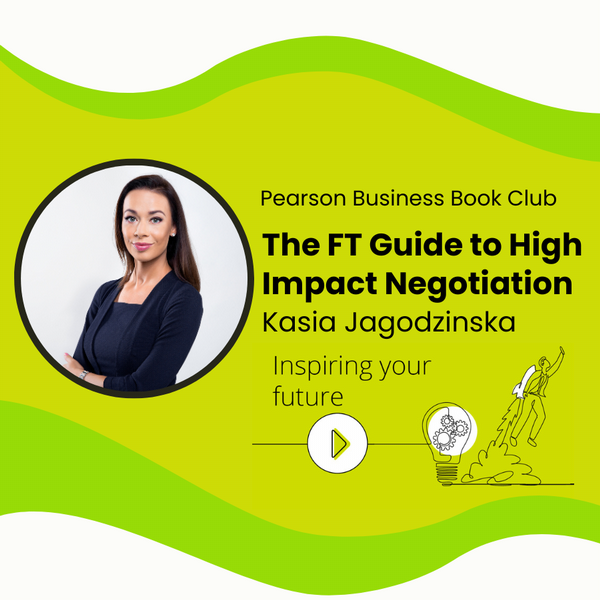 The FT Guide to High Impact Negotiation - Kasia Jagodzinska