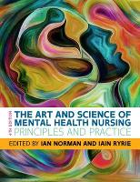 Art and Science of Mental Health Nursing: Principles and Practice, The