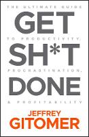 Get Sh*t Done: The Ultimate Guide to Productivity, Procrastination, and Profitability (ePub eBook)