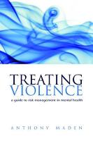 Treating Violence: A guide to risk management in mental health