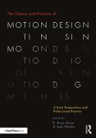 Theory and Practice of Motion Design, The: Critical Perspectives and Professional Practice