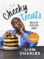 Liam Charles Cheeky Treats: Includes recipes from the new Liam Bakes TV show on Channel 4