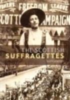 Scottish Suffragettes, The