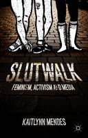 SlutWalk: Feminism, Activism and Media
