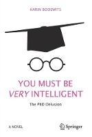 You Must Be Very Intelligent: The PhD Delusion (ePub eBook)