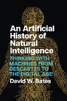 An Artificial History of Natural Intelligence: Thinking with Machines from Descartes to the Digital Age (ePub eBook)