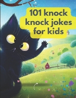 101 Knock Knock Kids Jokes Book for Ages 4-10