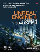 Unreal Engine 4 for Design Visualization: Developing Stunning Interactive Visualizations, Animations, and Renderings (PDF eBook)