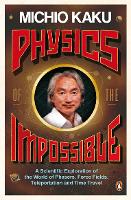 Physics of the Impossible: A Scientific Exploration of the World of Phasers, Force Fields, Teleportation and Time Travel (ePub eBook)