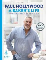 Baker's Life, A: 100 fantastic recipes, from childhood bakes to five-star excellence