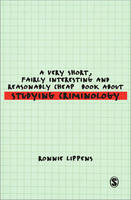 Very Short, Fairly Interesting and Reasonably Cheap Book About Studying Criminology, A