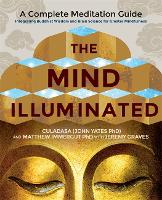 Mind Illuminated, The: A Complete Meditation Guide Integrating Buddhist Wisdom and Brain Science for Greater Mindfulness