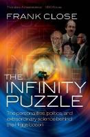 Infinity Puzzle, The: The personalities, politics, and extraordinary science behind the Higgs boson