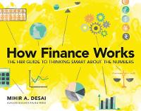 How Finance Works: The HBR Guide to Thinking Smart About the Numbers: The HBR Guide to Thinking Smart About the Numbers