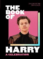Book of Harry, The: A Celebration of Harry Styles