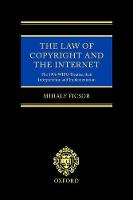 Law of Copyright and the Internet, The: The 1996 WIPO Treaties, their Interpretation and Implementation