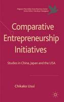 Comparative Entrepreneurship Initiatives: Studies in China, Japan and the USA