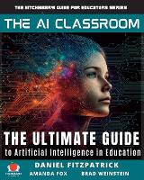 AI Classroom, The: The Ultimate Guide to Artificial Intelligence in Education
