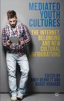 Mediated Youth Cultures: The Internet, Belonging and New Cultural Configurations (ePub eBook)
