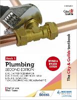 City & Guilds Textbook: Plumbing Book 1, Second Edition: For the Level 3 Apprenticeship (9189), Level 2 Technical Certificate (8202), Level 2 Diploma (6035) & T Level Occupational Specialisms (8710), The