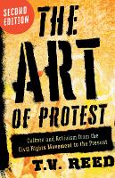 Art of Protest, The: Culture and Activism from the Civil Rights Movement to the Present