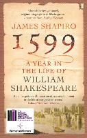 1599: A Year in the Life of William Shakespeare: Winner of the Baillie Gifford Winner of Winners Award 2023