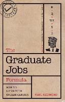 Graduate Jobs Formula, The: Improve Your Employability and Land Your Dream Career