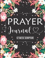  Prayer Journal: Prayer Journal Women 52 Week Scripture, Bible Devotional Study Guide & Workbook, Great Gift...