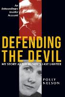 Defending the Devil: My Story as Ted Bundy's Last Lawyer