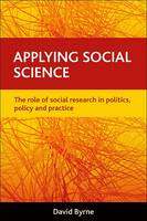 Applying social science: The role of social research in politics, policy and practice (ePub eBook)