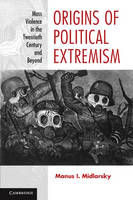 Origins of Political Extremism: Mass Violence in the Twentieth Century and Beyond