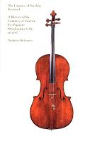 Countess of Stanlein Restored, The: A History of the Countess of Stanlein Ex Paganini Stradivarius Cello of 1707