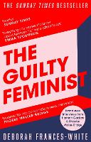 Guilty Feminist, The: The Sunday Times bestseller - 'Breathes life into conversations about feminism' (Phoebe Waller-Bridge)