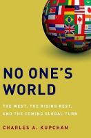 No One's World: The West, the Rising Rest, and the Coming Global Turn (PDF eBook)