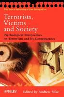 Terrorists, Victims and Society: Psychological Perspectives on Terrorism and its Consequences