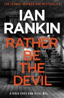Rather Be the Devil: From the iconic #1 bestselling author of A SONG FOR THE DARK TIMES