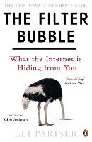 Filter Bubble, The: What The Internet Is Hiding From You