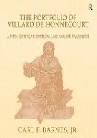 Portfolio of Villard de Honnecourt, The: A New Critical Edition and Color Facsimile (Paris, Bibliothèque nationale de France, MS Fr 19093) with a glossary by Stacey L. Hahn