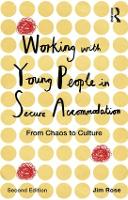 Working with Young People in Secure Accommodation: From chaos to culture
