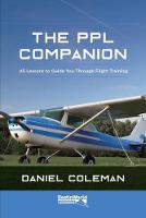 PPL Companion, The: 45 Lessons to Guide You Through Flight Training