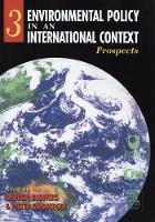 Environmental Policy in an International Context: Prospects for Environmental Change: Volume 3