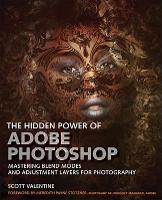 Hidden Power of Adobe Photoshop, The: Mastering Blend Modes and Adjustment Layers for Photography (PDF eBook)