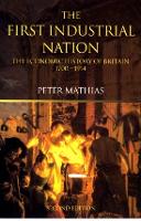 First Industrial Nation, The: The Economic History of Britain 1700-1914