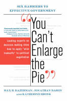 You Can't Enlarge The Pie: Six Barriers To Effective Government