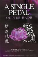 Single Petal, A: Murder, Politics and Passionate Love in Ancient China