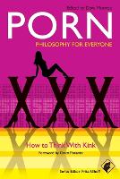 Porn - Philosophy for Everyone: How to Think With Kink