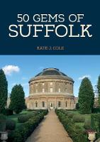 50 Gems of Suffolk: The History & Heritage of the Most Iconic Places