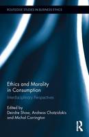 Ethics and Morality in Consumption: Interdisciplinary Perspectives