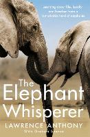 Elephant Whisperer, The: Learning About Life, Loyalty and Freedom From a Remarkable Herd of Elephants