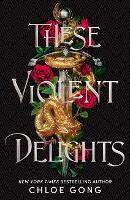 These Violent Delights: the fierce, heart-pounding and achingly romantic fantasy retelling of Romeo and Juliet (ePub eBook)